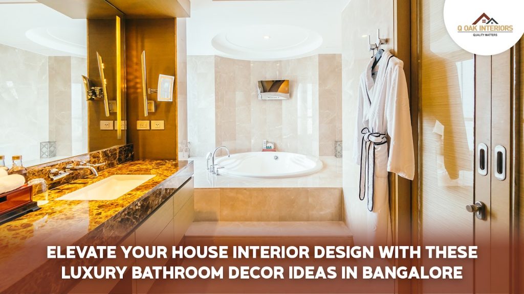 Elevate Your House Interior Design with These Luxury Bathroom Decor Ideas in Bangalore Elevate Your House Interior Design with These Luxury Bathroom Decor Ideas in Bangalore